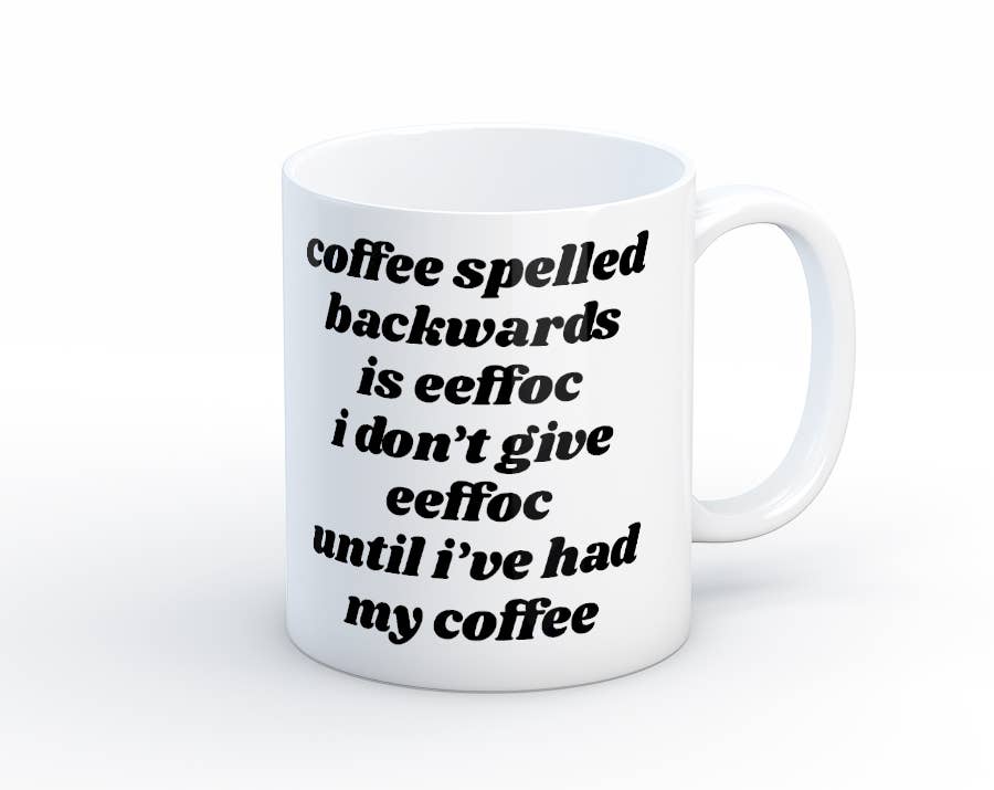 Coffee Spelled Backwards Is Eeffoc Ceramic Coffee Mug