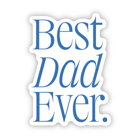 "Best Dad Ever." Sticker