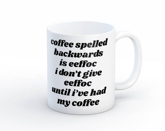 Coffee Spelled Backwards Is Eeffoc Ceramic Coffee Mug