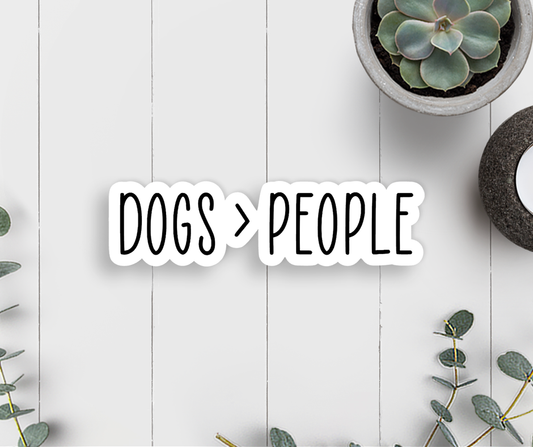 Dogs > People  Vinyl Sticker