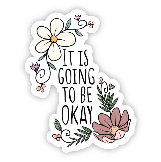 It is Going to be Okay Floral Sticker