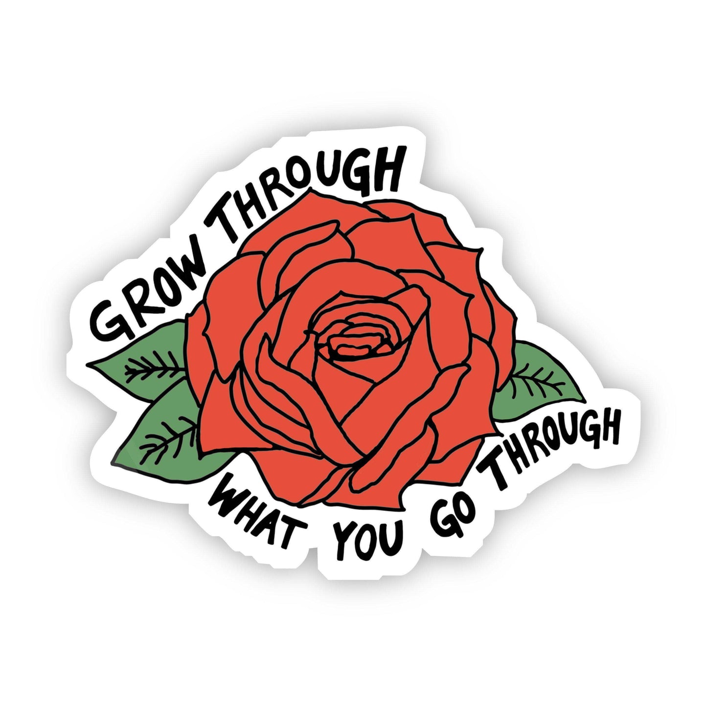 Grow Through What you go Through Red Rose Sticker