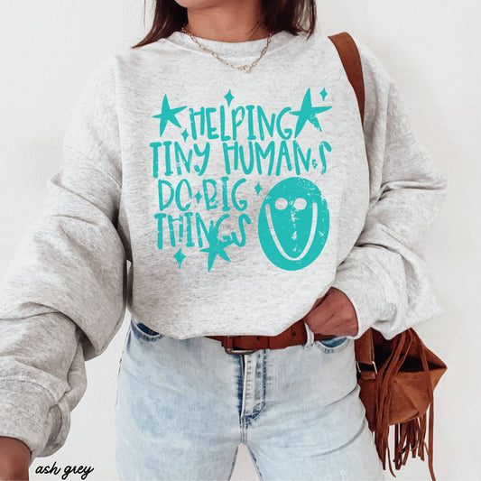 Helping Tiny Humans Teacher Sweatshirt