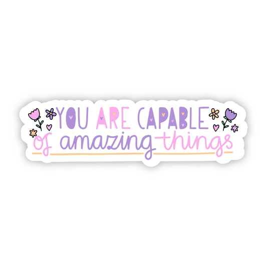 You Are Capable of Amazing Things Floral Sticker