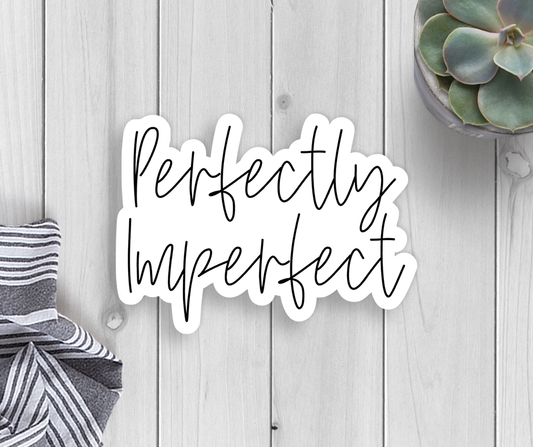 Perfectly Imperfect Vinyl Sticker