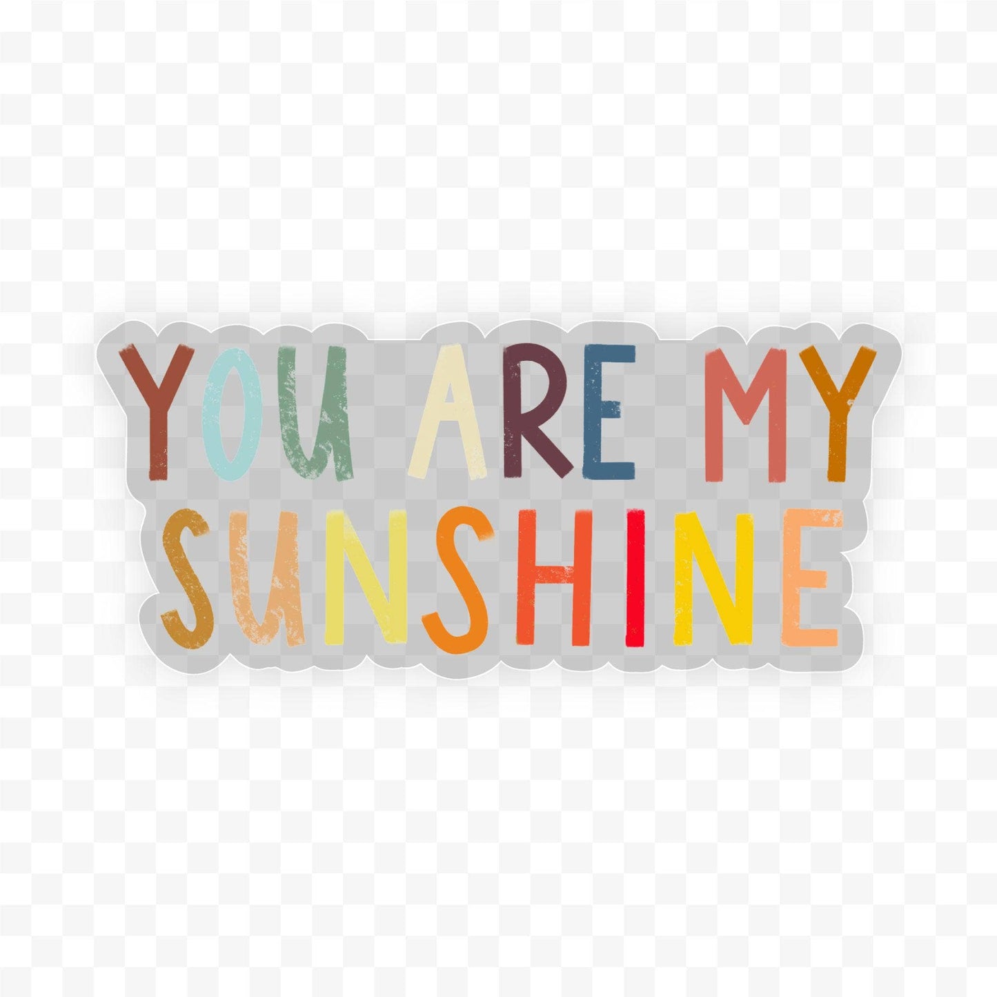 You Are My Sunshine Clear Sticker