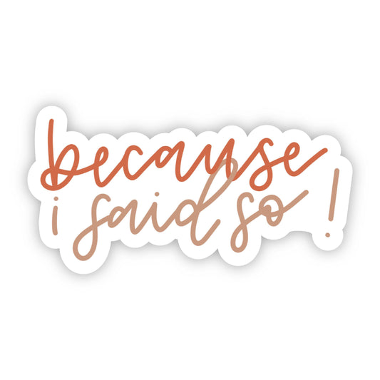 Because I Said So Lettering Sticker