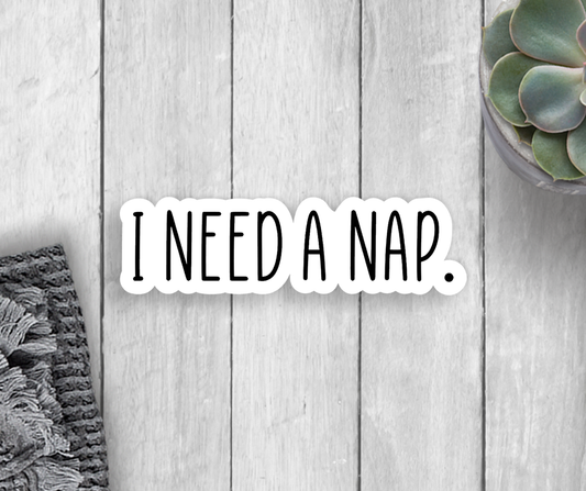 I Need A Nap Vinyl Sticker